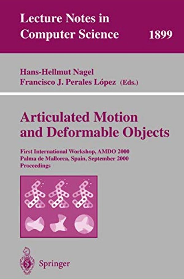 Articulated Motion And Deformable Objects: First International Workshop, Amdo 2000 Palma De Mallorca, Spain, September 7-9, 2000 Proceedings-..