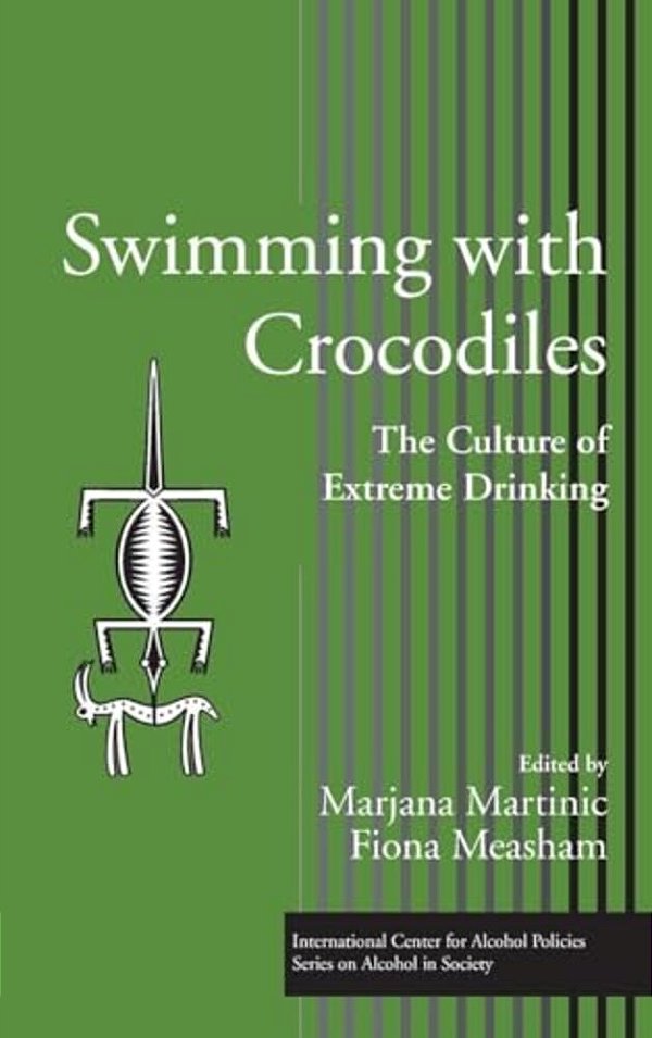 Swimming With Crocodiles: The Culture Of Extreme Drinking-..