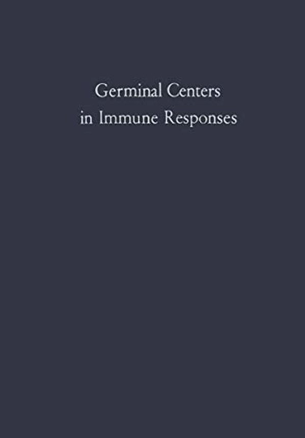 Germinal Centers In Immune Responses: Proceedings Of A Symposium Held, At The University Of Bern, Switzerland, June 22-24, 1966-..