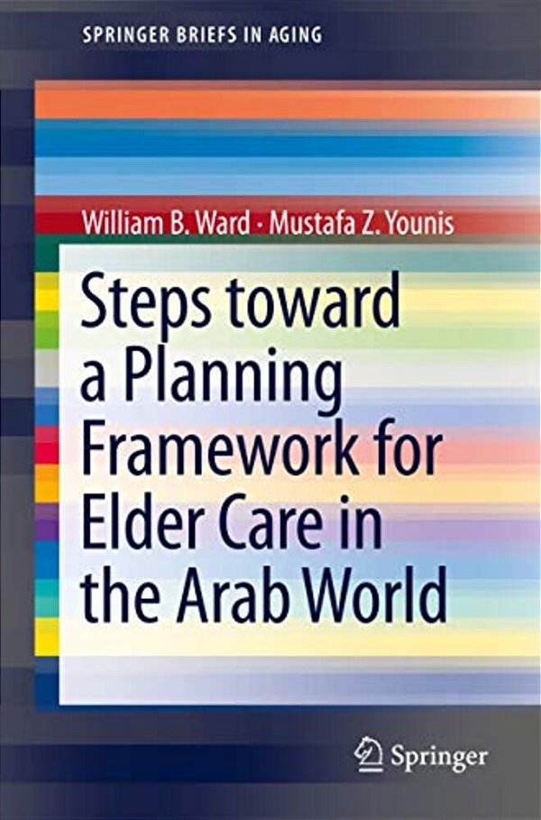 Steps Toward A Planning Framework For Elder Care In The Arab World-..