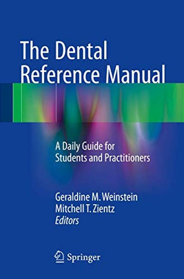 The Dental Reference Manual: A Daily Guide For Students And Practitioners-..