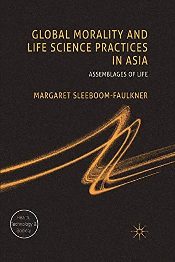 Global Morality And Life Science Practices In Asia: Assemblages Of Life-..