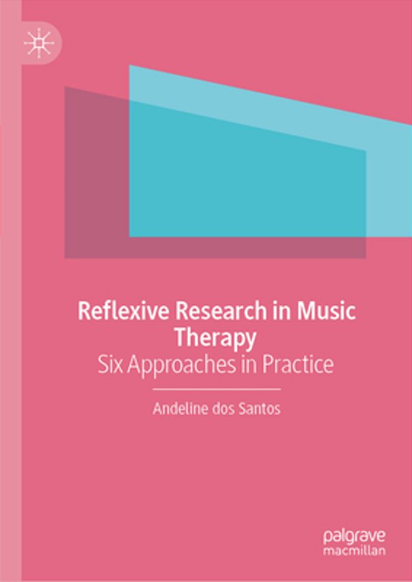 Reflexive Research In Music Therapy: Six Approaches In Practice-..