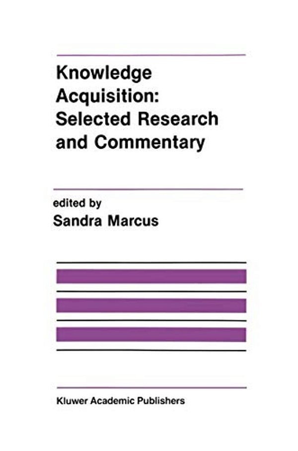 Knowledge Acquisition: Selected Research And Commentary: A Special Issue Of Machine Learning On Knowledge Acquisition-..