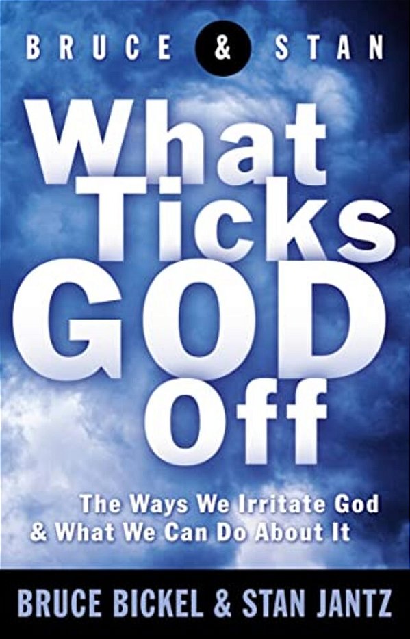 What Ticks God Off-..