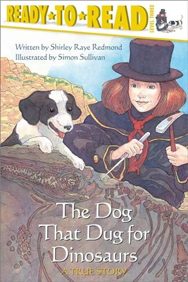 The Dog That Dug For Dinosaurs: Ready-To-read Level 3-..