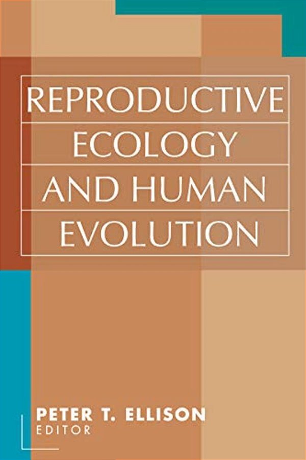 Reproductive Ecology And Human Evolution-..