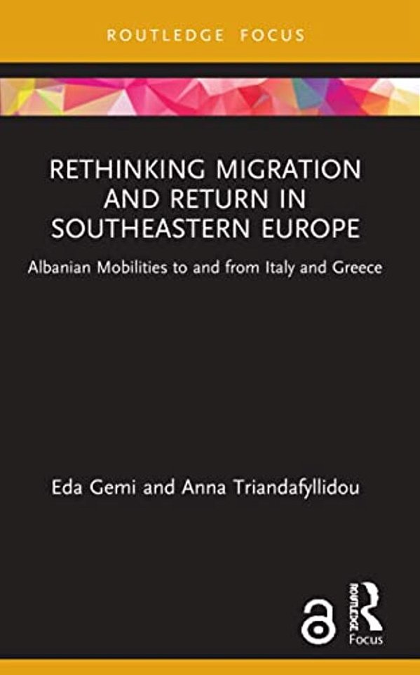 Rethinking Migration And Return In Southeastern Europe: Albanian Mobilities To And From Italy And Greece-..