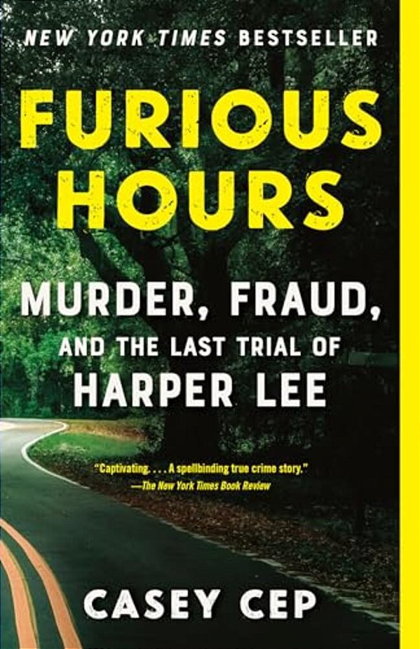 Furious Hours: Murder, Fraud, And The Last Trial Of Harper Lee-..