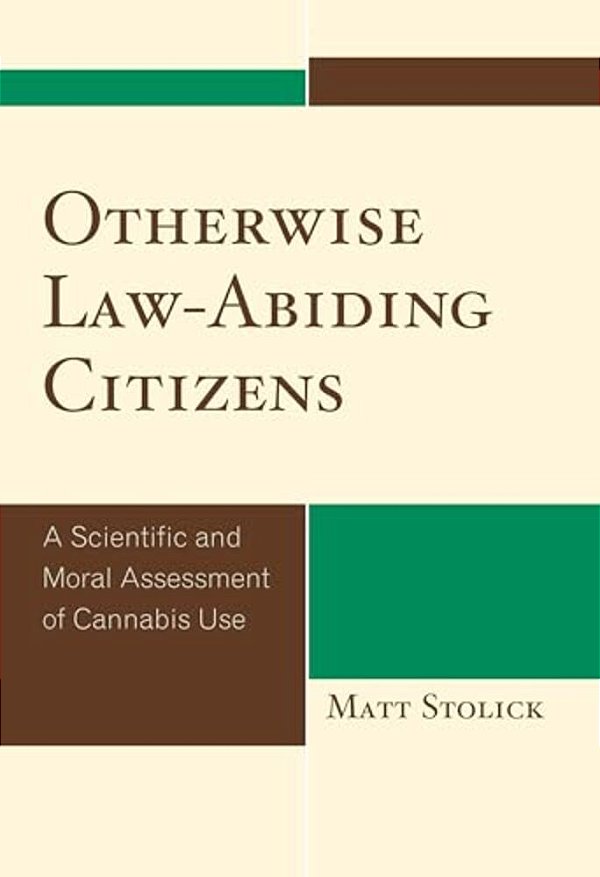 Otherwise Law-Abiding Citizens: A Scientific And Moral Assessment Of Cannabis Use-..
