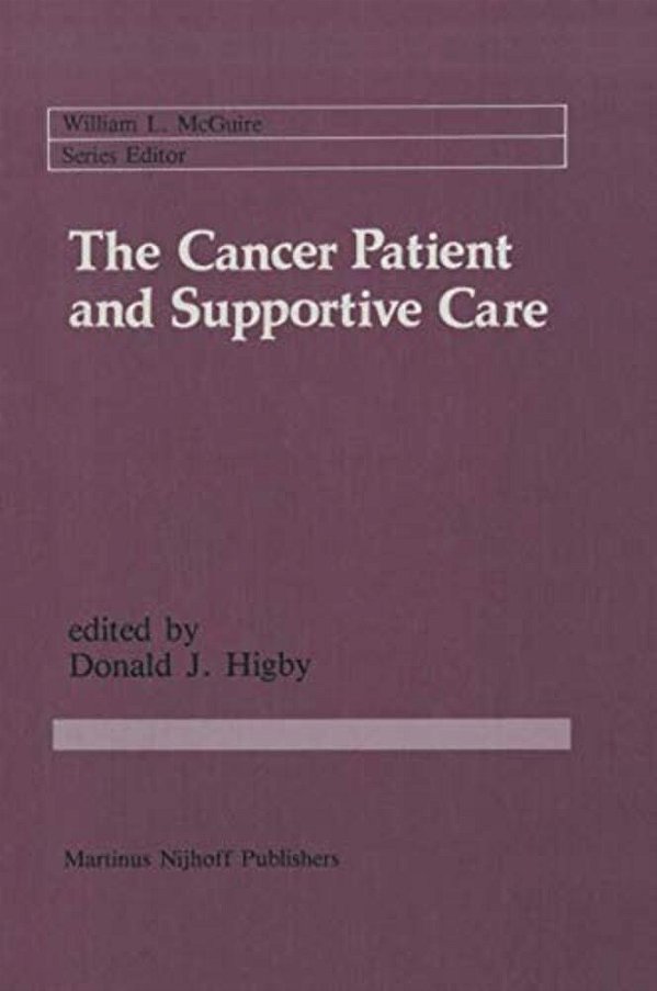 The Cancer Patient And Supportive Care: Medical, Surgical, And Human Issues-..