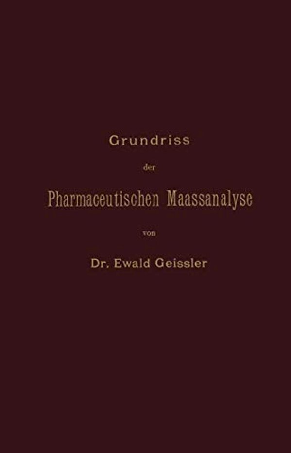 Grundriss Der Pharmaceutischen Maassanalyse-..