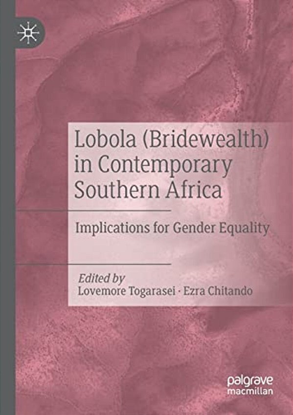 Lobola (Bridewealth) In Contemporary Southern Africa: Implications For Gender Equality-..