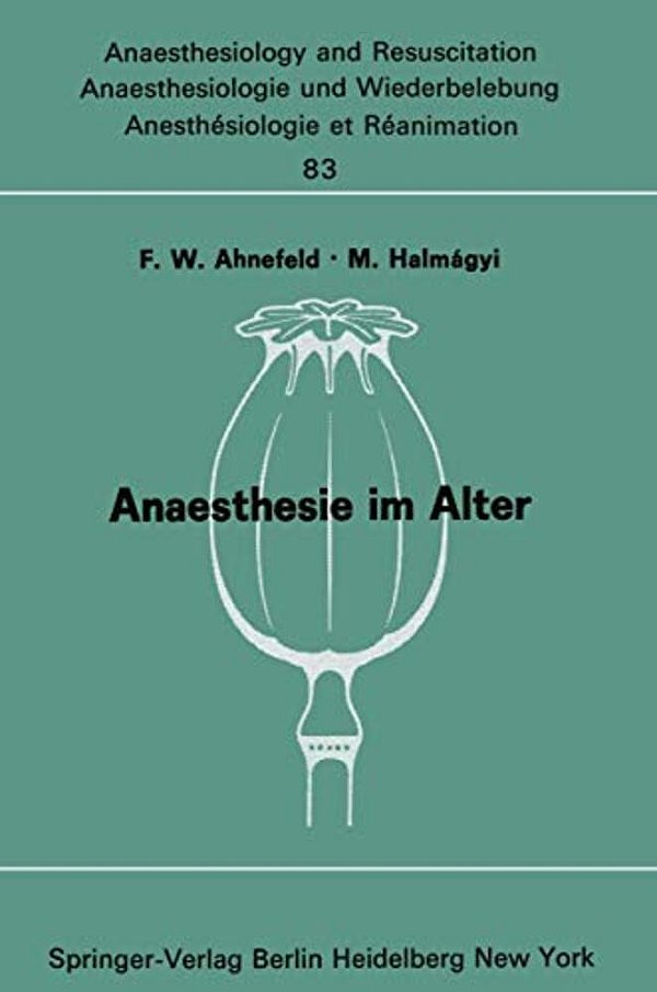 Anaesthesie Im Alter: Bericht Über Das Symposion Über Anaesthesie Und Intensivtherapie Im Alter Am 6. Und 7. Oktober 1972 In Mainz-..