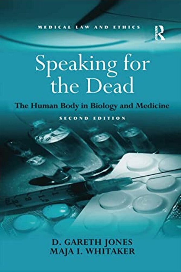 Speaking For The Dead: The Human Body In Biology And Medicine-..