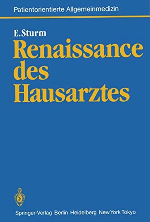 Renaissance Des Hausarztes: Konzept Für Eine Wissenschaftliche Grundlegung Hausärztlicher Tätigkeit Und Für Eine Wissenschaft Vom Patienten-..