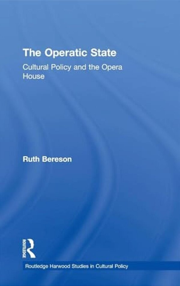 The Operatic State: Cultural Policy And The Opera House-..