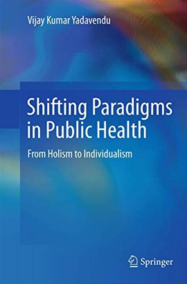 Shifting Paradigms In Public Health: From Holism To Individualism-..