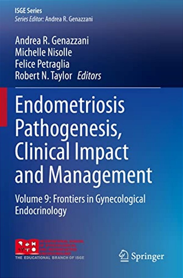 Endometriosis Pathogenesis, Clinical Impact And Management: Volume 9: Frontiers In Gynecological Endocrinology-..