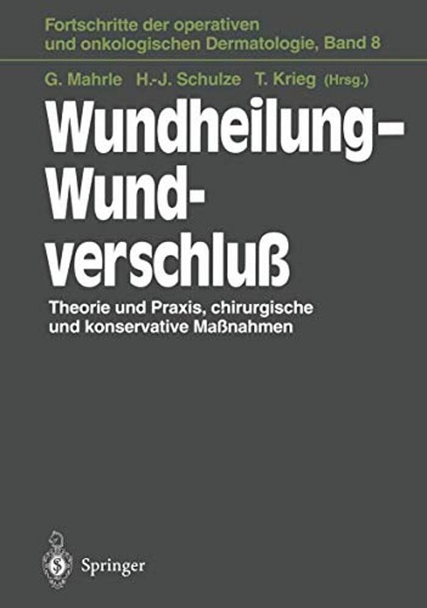 Wundheilung -- Wundverschluß: Theorie Und Praxis, Chirurgische Und Konservative Maßnahmen-..