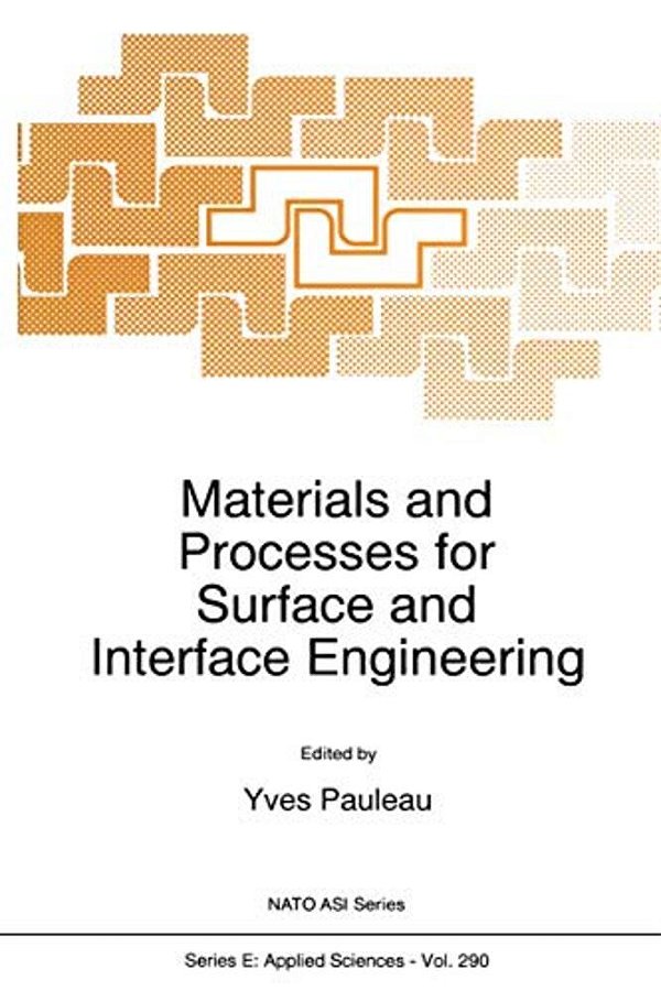 Materials And Processes For Surface And Interface Engineering-..