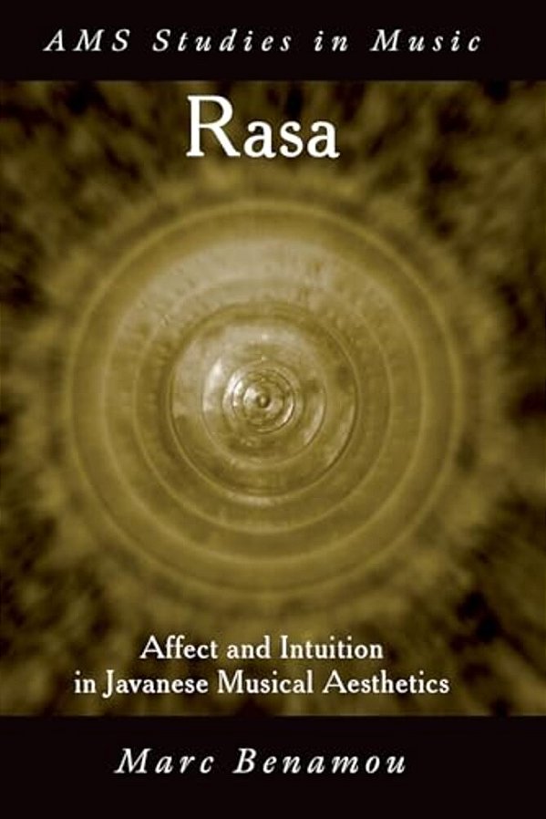 Rasa: Affect And Intuition In Javanese Musical Aesthetics-..