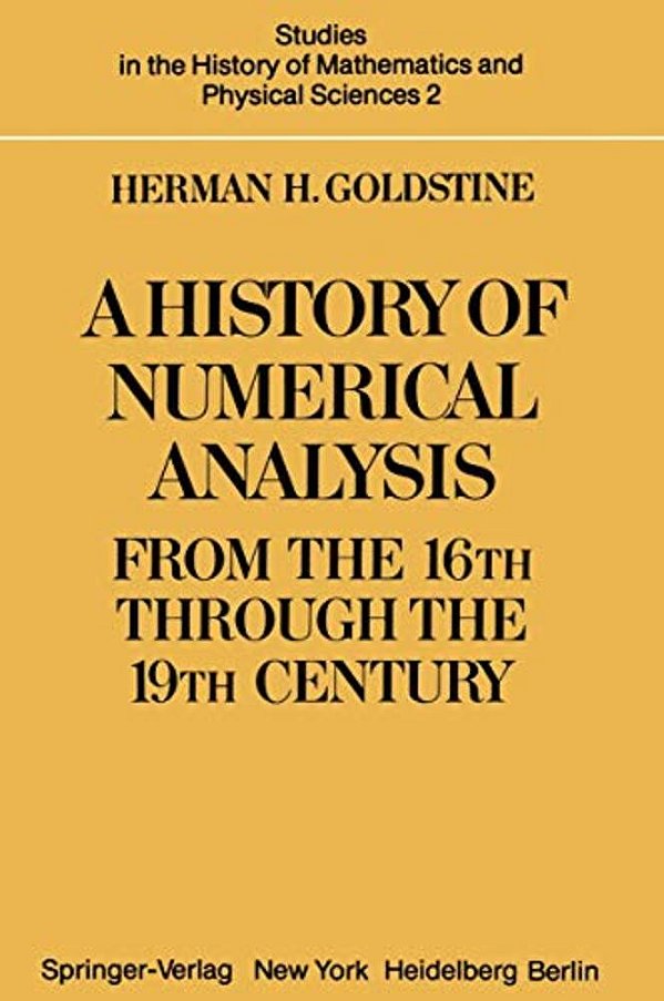 A History Of Numerical Analysis From The 16Th Through The 19Th Century-..
