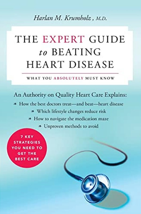 The Expert Guide To Beating Heart Disease: What You Absolutely Must Know-..