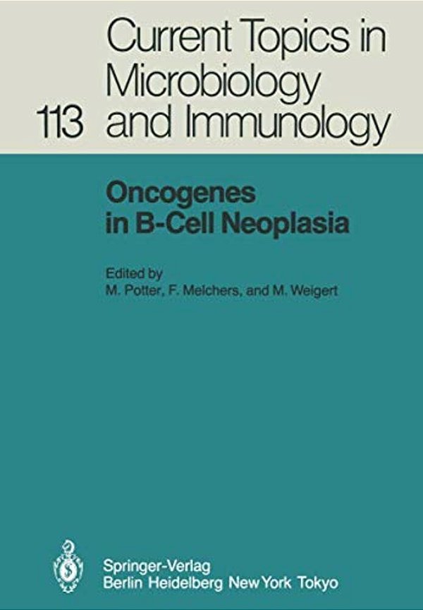 Oncogenes In B-Cell Neoplasia: Workshop At The National Cancer Institute, National Institutes Of Health, Bethesda, Md, USA, March 5-7, 1984-..
