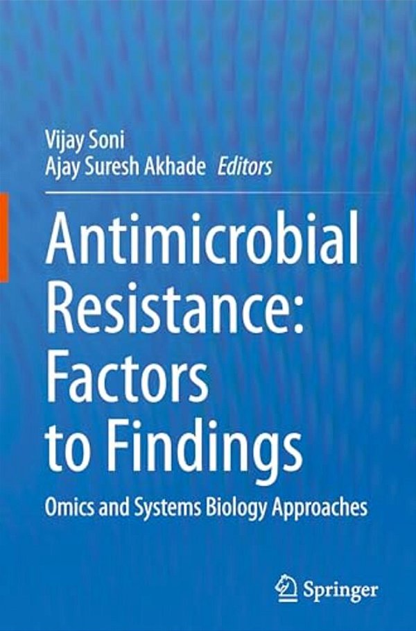 Antimicrobial Resistance: Factors To Findings: Omics And Systems Biology Approaches-..