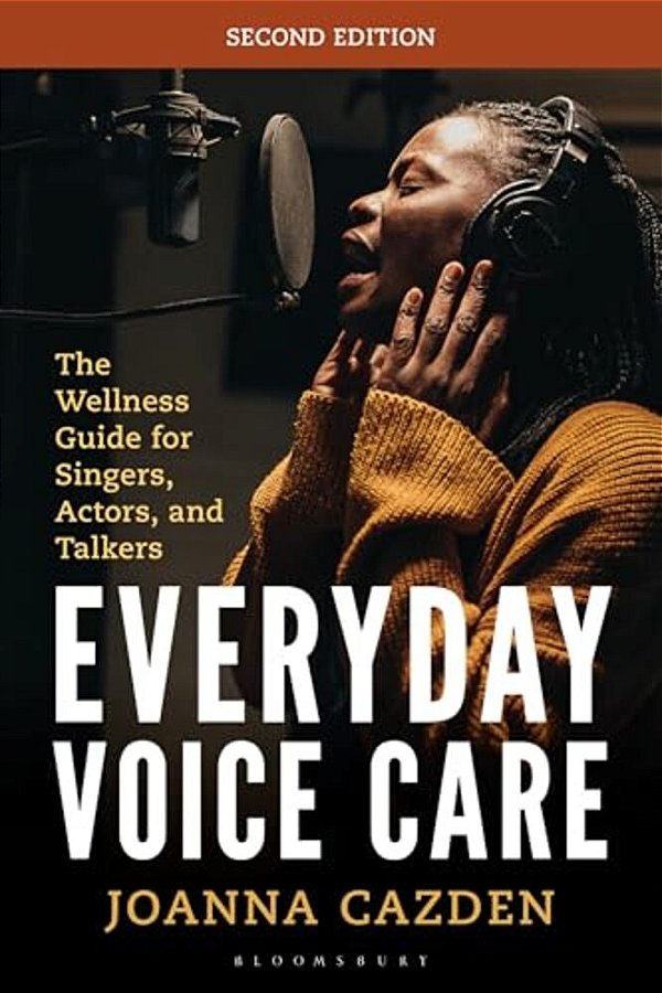 Everyday Voice Care: The Wellness Guide For Singers, Actors, And Talkers-..