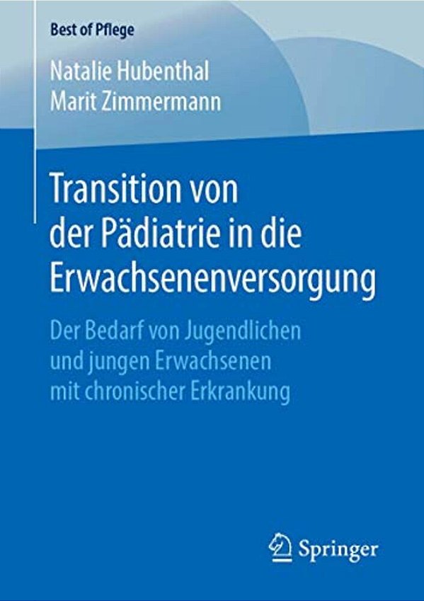 Transition Von Der Pädiatrie In Die Erwachsenenversorgung: Der Bedarf Von Jugendlichen Und Jungen Erwachsenen Mit Chronischer Erkrankung-..