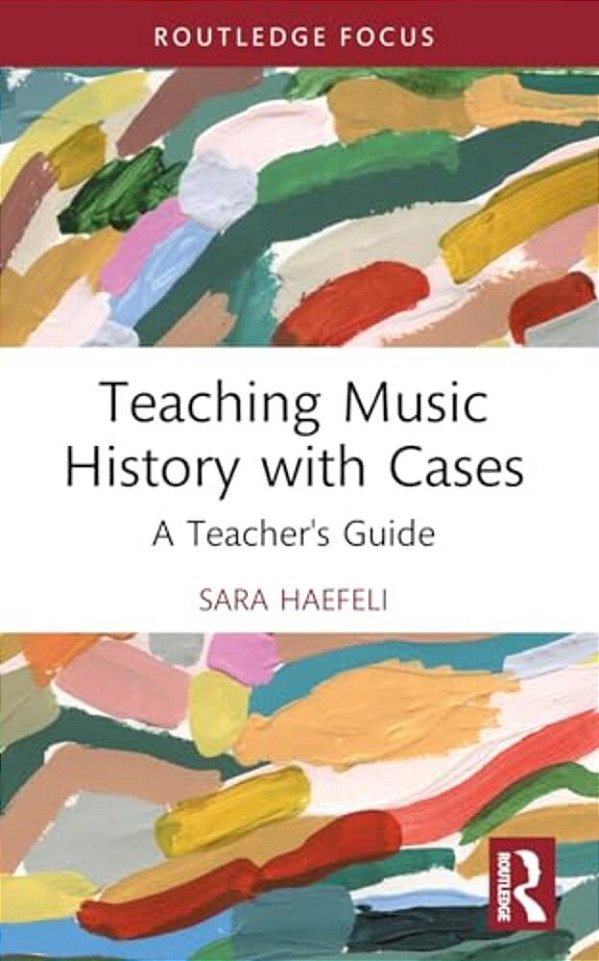 Teaching Music History With Cases: A Teacher's Guide-..