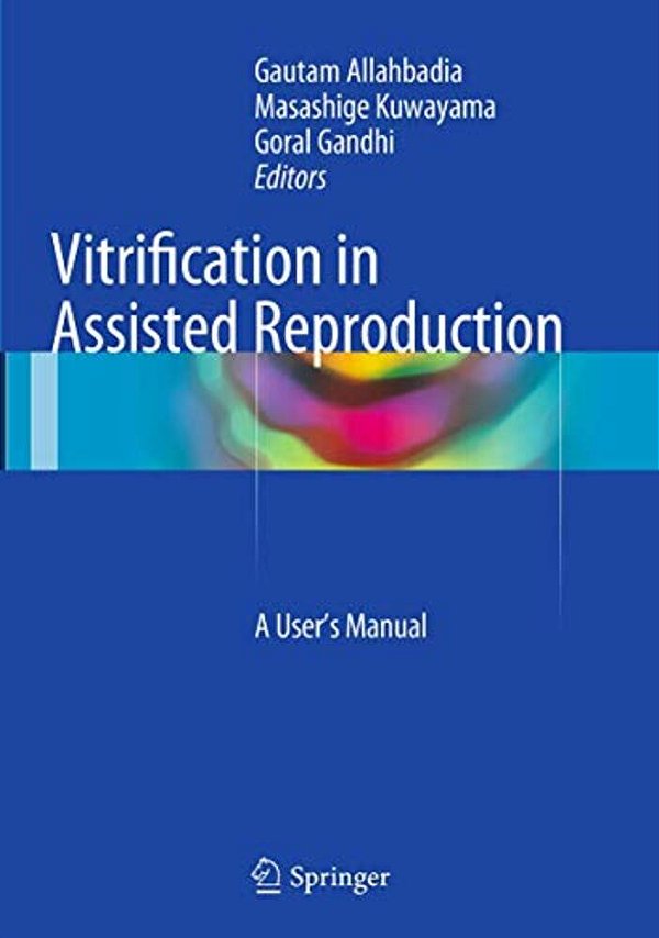 Vitrification In Assisted Reproduction: A User's Manual-..