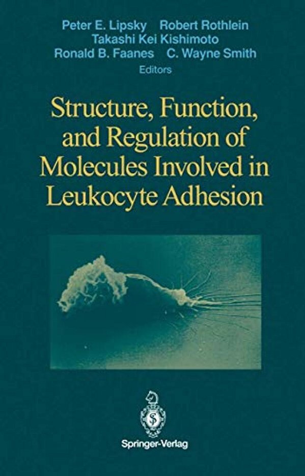 Structure, Function, And Regulation Of Molecules Involved In Leukocyte Adhesion-..