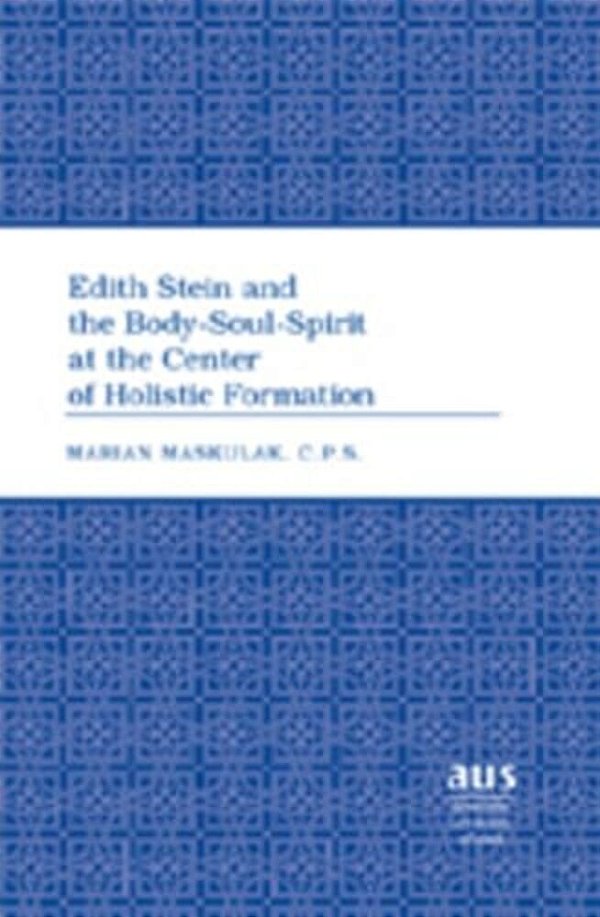 Edith Stein And The Body-Soul-spirit At The Center Of Holistic Formation-..