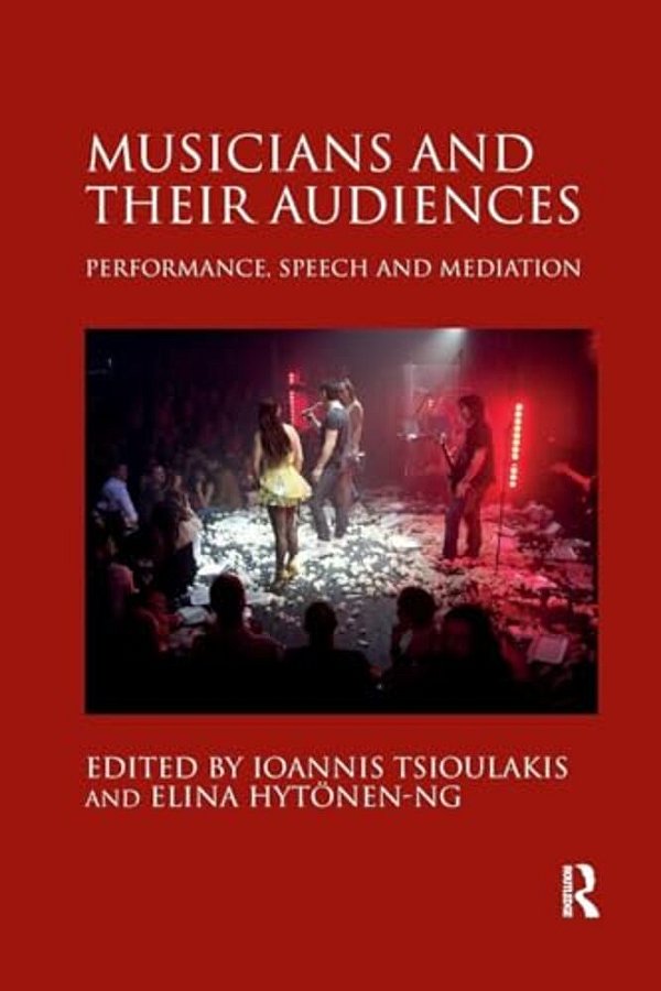Musicians And Their Audiences: Performance, Speech And Mediation-..