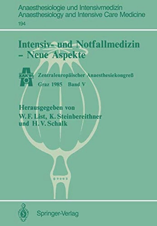 Intensiv- Und Notfallmedizin -- Neue Aspekte: Zentraleuropäischer Anaesthesiekongreß Graz 1985 Band V-..