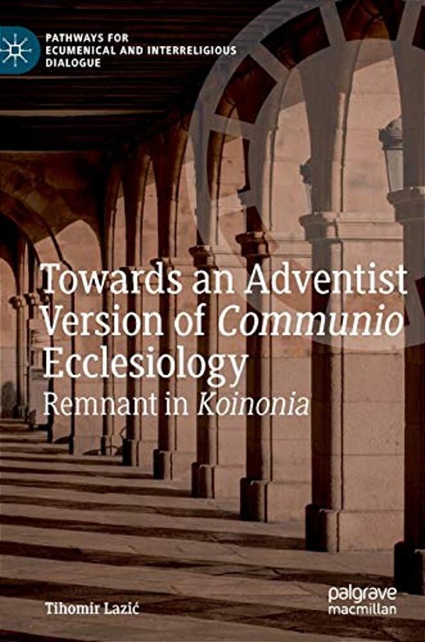 Towards An Adventist Version Of Communio Ecclesiology: Remnant In Koinonia-..
