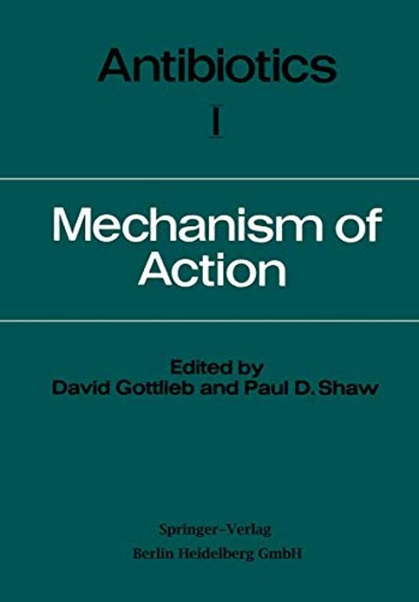 Antibiotics: Volume I Mechanism Of Action-..