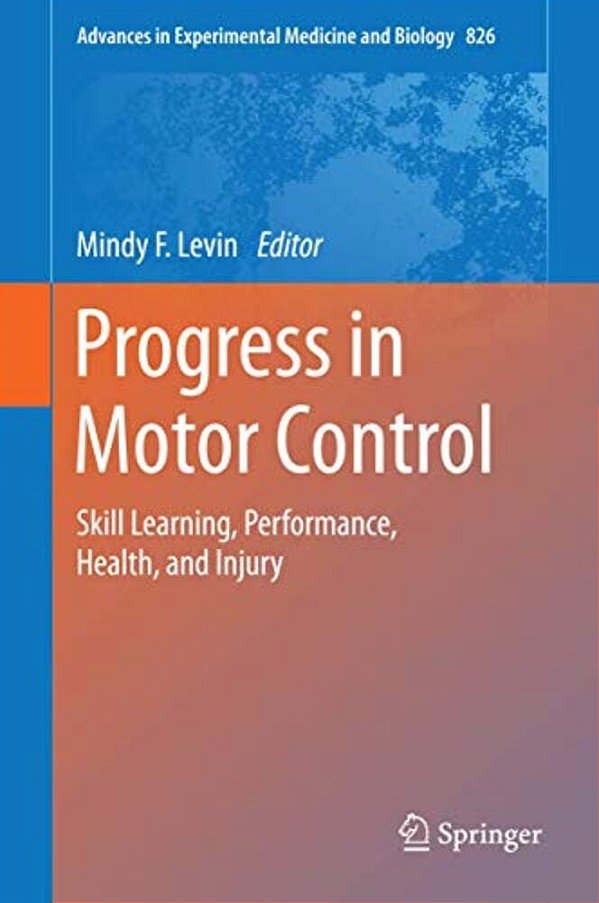 Progress In Motor Control: Skill Learning, Performance, Health, And Injury-..