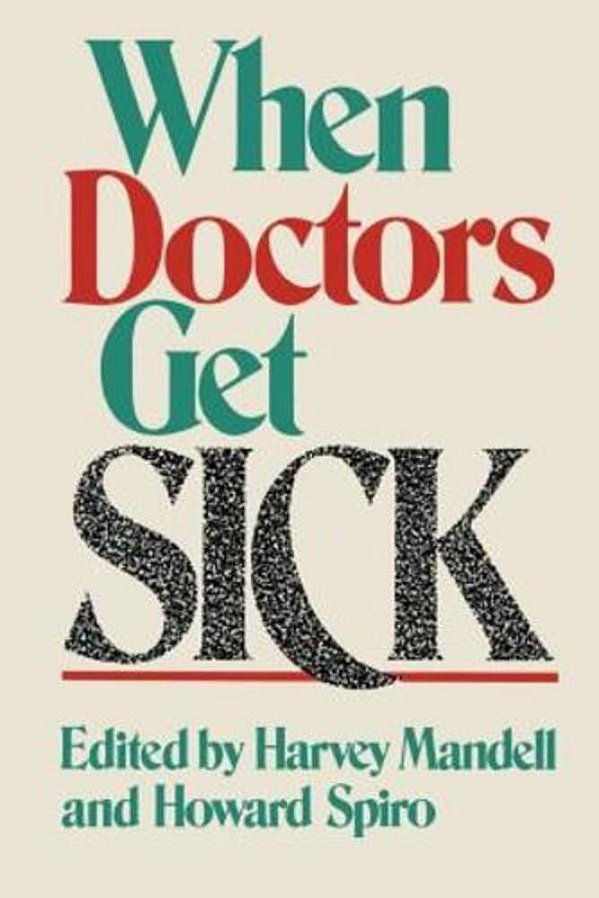 When Doctors Get Sick-..