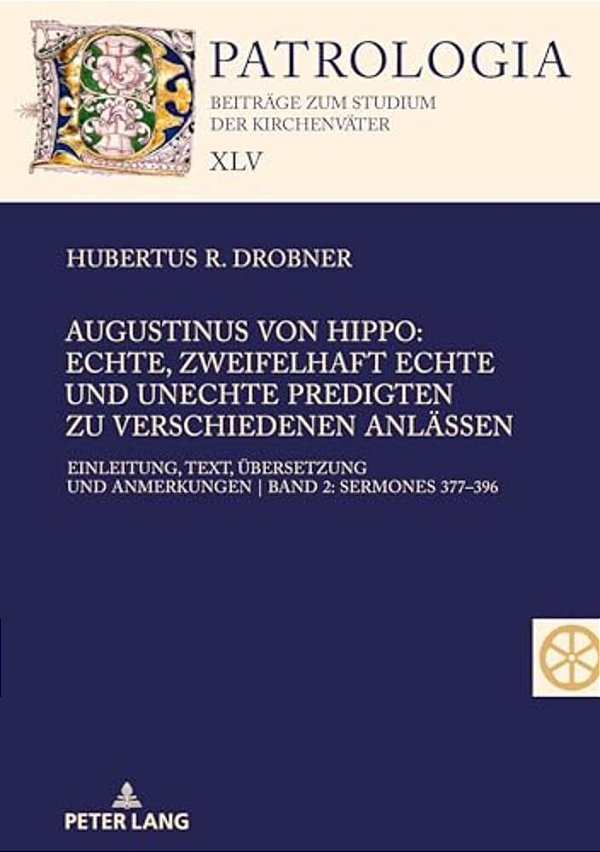 Augustinus Von Hippo: Echte, Zweifelhaft Echte Und Unechte Predigten Zu Verschiedenen Anlaessen: Einleitung, Text, Uebersetzung Und Anmerkungen Band 2-..