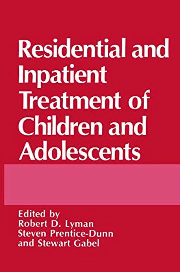 Residential And Inpatient Treatment Of Children And Adolescents-..