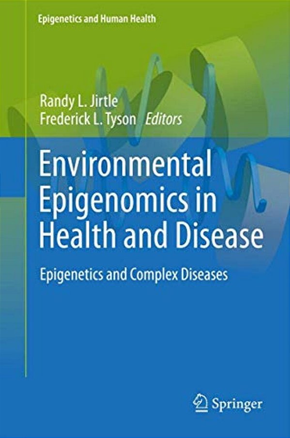 Environmental Epigenomics In Health And Disease: Epigenetics And Complex Diseases-..