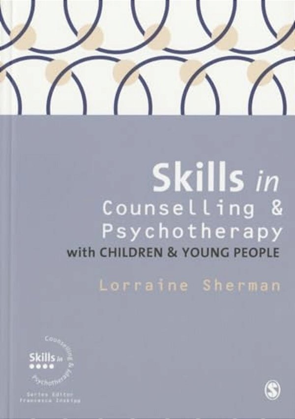 Skills In Counselling And Psychotherapy With Children And Young People-..