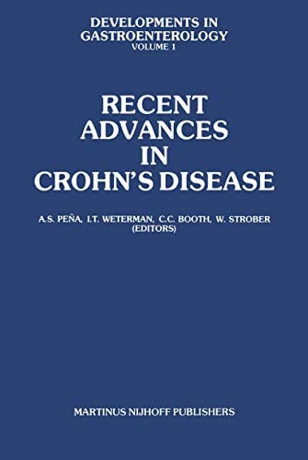Recent Advances In Crohn's Disease: Proceedings Of The 2ND International Workshop On Crohn's Disease, Noordwijk/Leiden, 25-28 June 1980-..