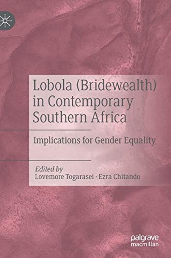 Lobola (Bridewealth) In Contemporary Southern Africa: Implications For Gender Equality-..