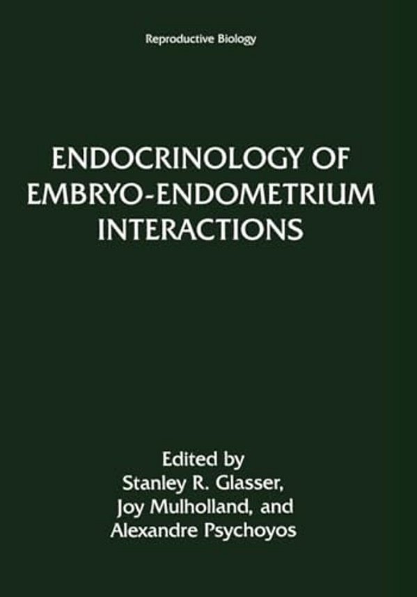 Endocrinology Of Embryo-Endometrium Interactions-..