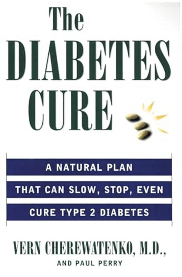 The Diabetes Cure: A Natural Plan That Can Slow, Stop, Even Cure Type 2 Diabetes-..